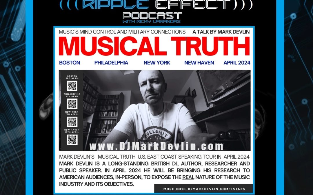 The Ripple Effect Podcast #507 (Mark Devlin | Music’s Mind Control, Secrets & Conspiracies)