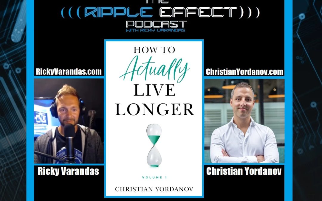 The Ripple Effect Podcast #509 (Christian Yordanov | How to Actually Live Longer)