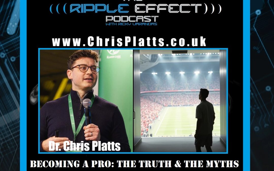 Becoming A Pro: The Truth & The Myths | Dr. Chris Platts | Ripple Effect Podcast #542