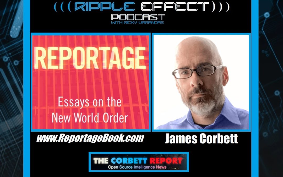 The Cultural Conditioning Conspiracy | James Corbett | Ripple Effect Podcast #544