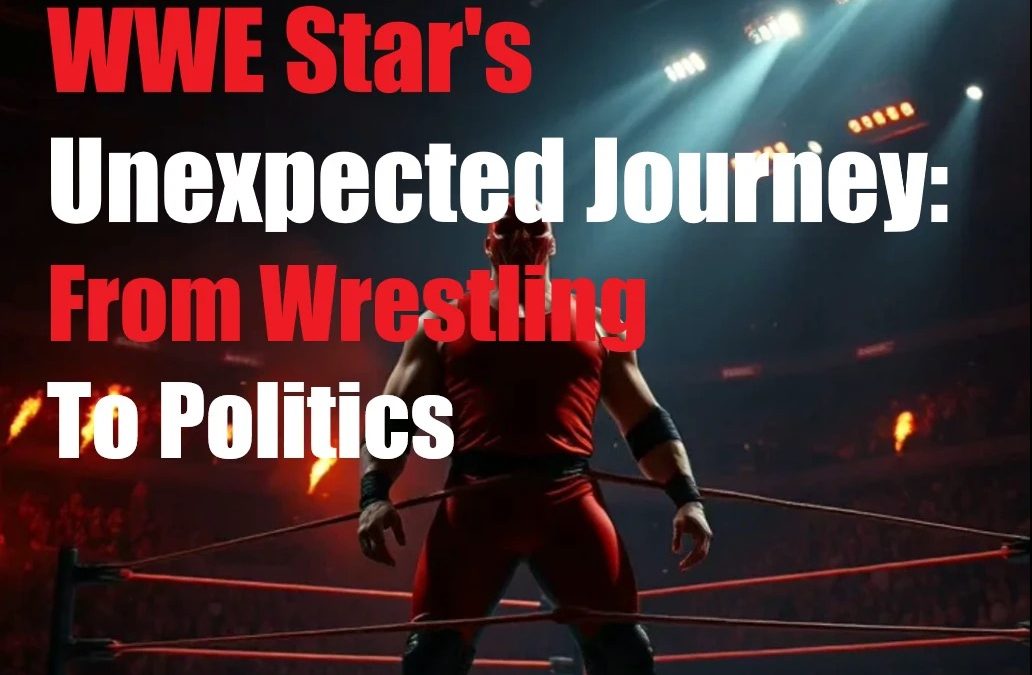 WWE Star’s Unexpected Journey: From Wrestling to Politics