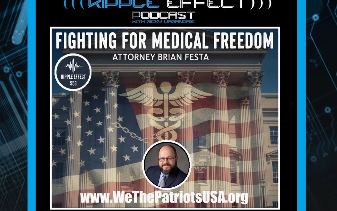 MAHA: Creating Change Or Division? | Attorney Brian Festa | The Ripple Effect Podcast #553