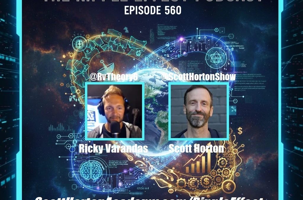 Geopolitics, A.I. & The Future Recession | SCOTT HORTON | The Ripple Effect Podcast #560